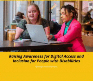 2 women viewing a laptop. Text reads "raising awareness for digital access and inclusion for people with disabilities."