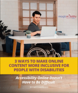 Image: man in wheelchair at desk working on a laptop. Text: 3 Ways to Make Online Content More Inclusive for People With Disabilities, Accessibility Online Doesn’t Have to Be Difficult