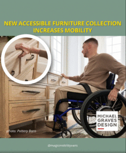 man in wheelchair in bedroom opening an accessible dresser, Michael Graves Design logo. Text: New Accessible Furniture Collection Increases Mobility